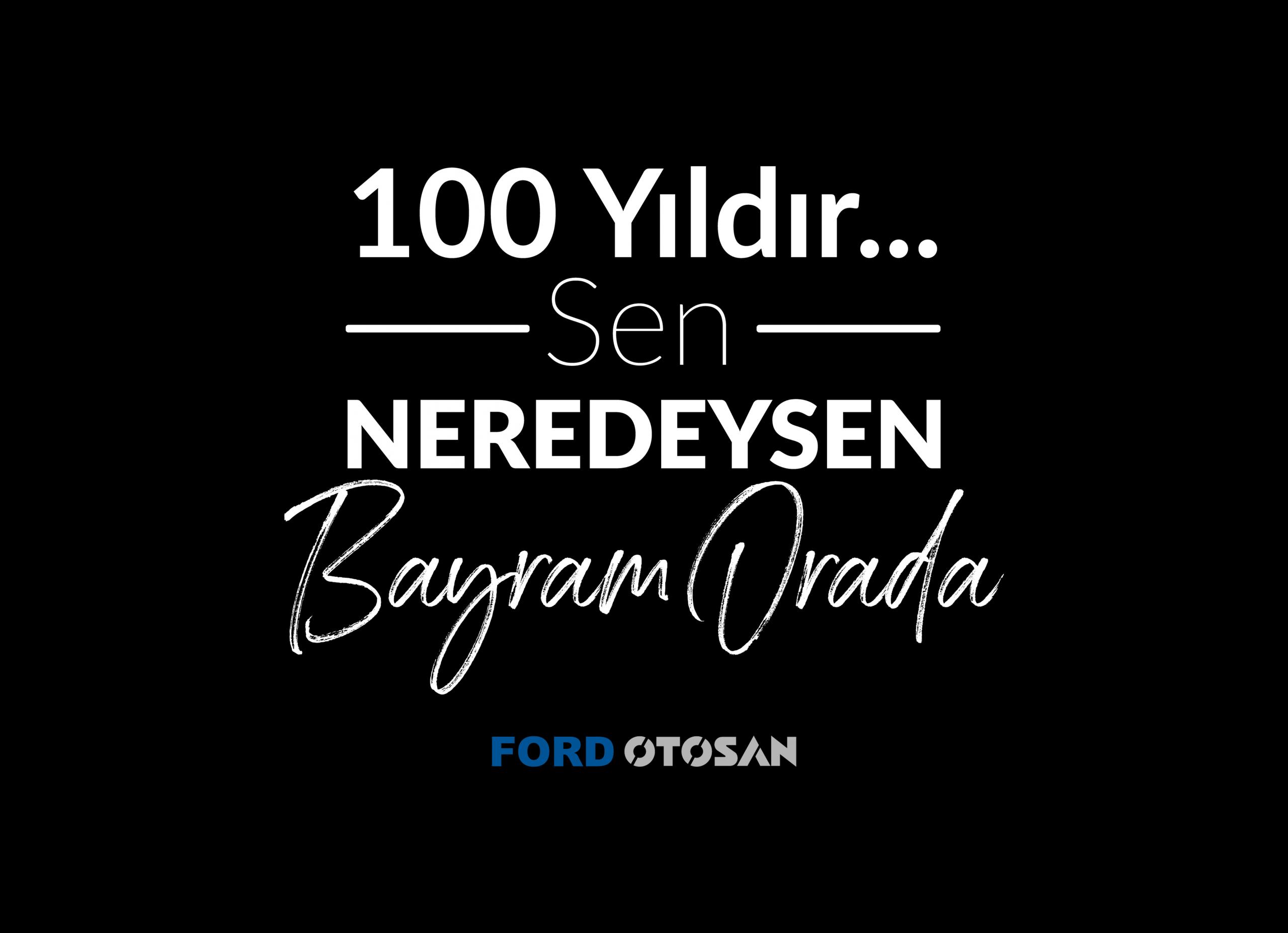 100 yıldır… Sen neredeysen, bayram orada!